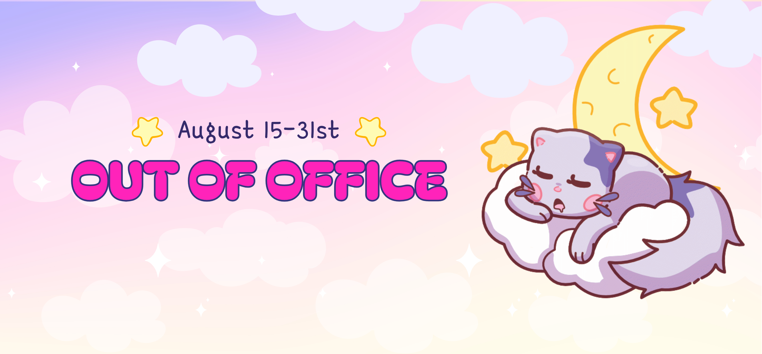 A pastel promotional graphic with the text 'August 15-31st OUT OF OFFICE' in pink and purple lettering, alongside a sleeping lavender cat resting on a white cloud under a yellow crescent moon and stars.